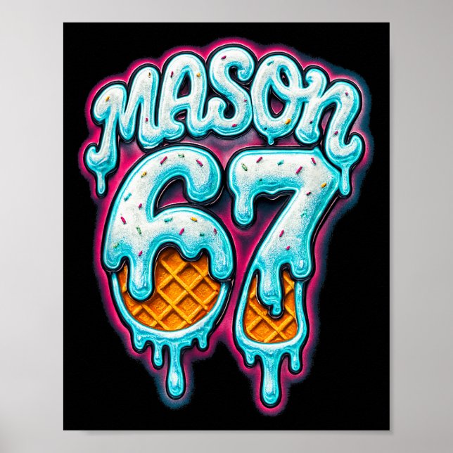 Mason 67 Ice Cream Drip Six Seven Meme 6 7 Teen Bo Poster (Front)