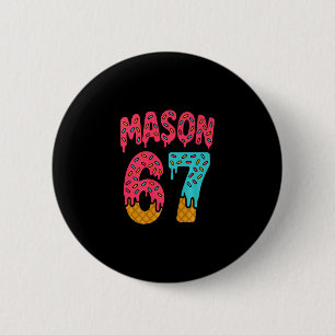 Mason 67 Ice Cream Meme Funny Six Seven (on Ck) Pr 6 Cm Round Badge