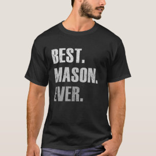 Mason Best Mason Ever  For Mason T-Shirt
