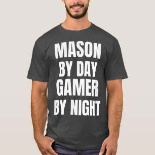 Mason By Day Gamer By Night T-Shirt