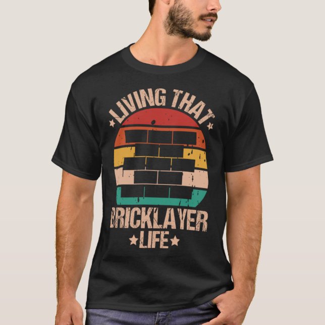 Mason Living That Bricklayer Life Bricklayer T-Shirt (Front)