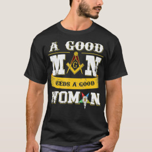 Masons A Good Man Need A Good Woman OES Fathers T-Shirt