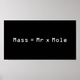 Mass =Mr x  Mole Poster