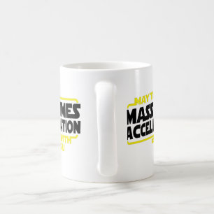 Mass Times Acceleration Coffee Mug