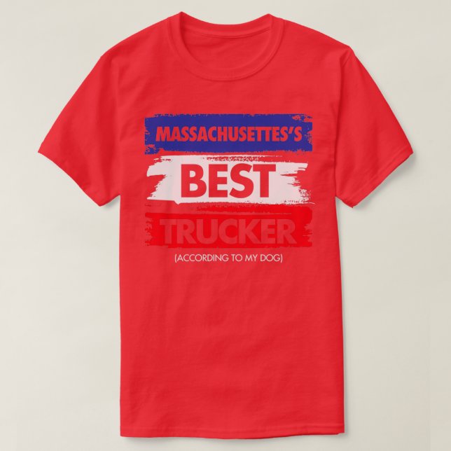 Massachusettess Best Trucker According to My Dog T-Shirt (Design Front)