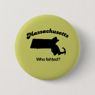 Massachusetts Motto - Who fahted? 6 Cm Round Badge