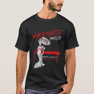 Massage Parlour Happy Ending Thai Girl Pattaya Tha T-Shirt