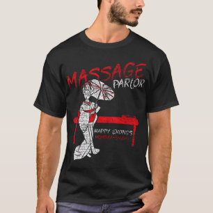 Massage Parlour Happy Ending Thai Girl Pattaya Tha T-Shirt