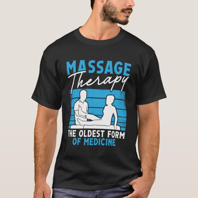 Massage The Oldest Form Of Medicine  Physical Ther T-Shirt (Front)