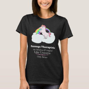 Massage Therapist Are Like Unicorns Fun Massage Th T-Shirt