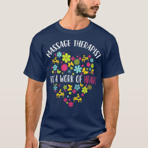 Massage Therapist Its A Work Of Heart T-Shirt