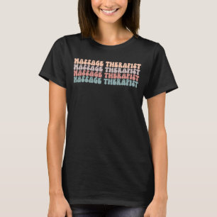 Massage Therapist Life Groovy Massage Therapist Ap T-Shirt