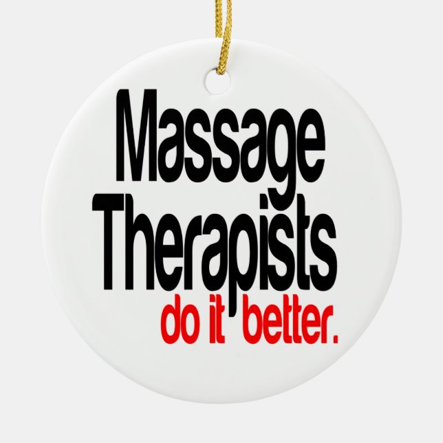 Massage Therapists Do It Better Ceramic Ornament (Front)