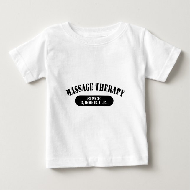 Massage Therapy Since 3,000 B.C.E. Baby T-Shirt (Front)