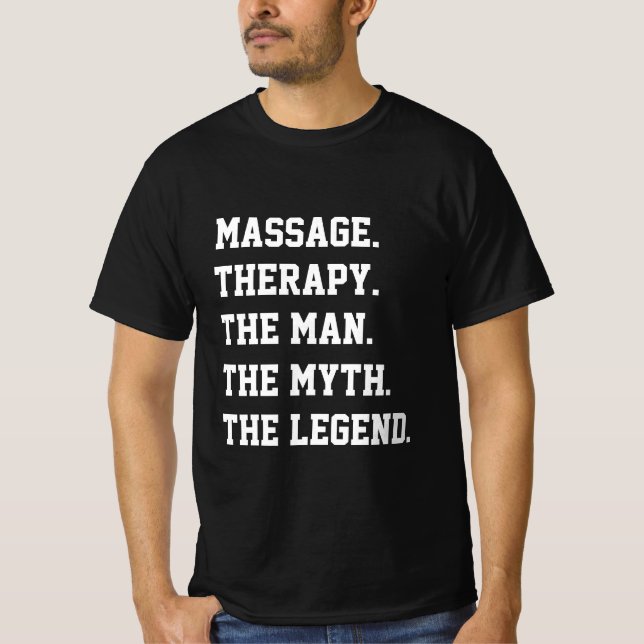 Massage Therapy The Man The Myth The Legend  T-Shirt (Front)