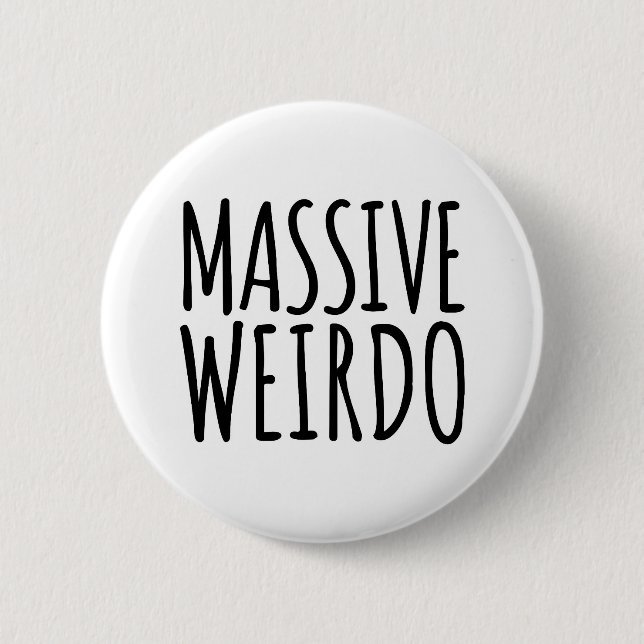 Massive Weirdo Funny Quote 6 Cm Round Badge (Front)