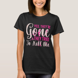 Mastectomy Breast Cancer Yes They Are Gone T-Shirt