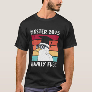 MASTER 2025 FINALLY FREE Funny Master's Degree Ret T-Shirt