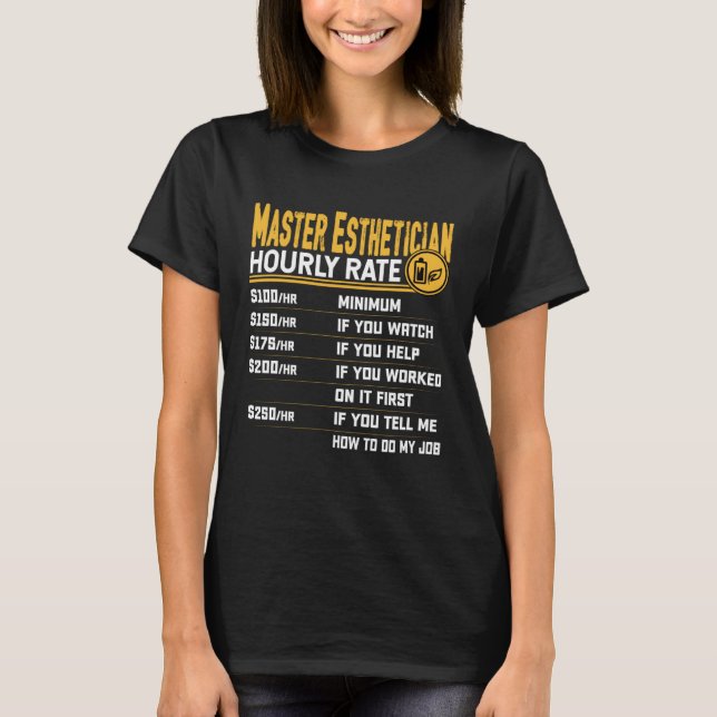 Master Aesthetician Hourly Rate  Beautician Skinca T-Shirt (Front)