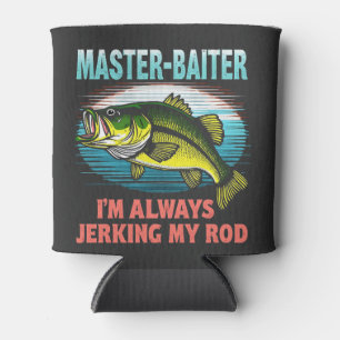 Master Baiter I’m Always Jerking My Rod Dad Fisher Can Cooler