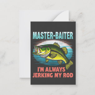 Master Baiter I’m Always Jerking My Rod Dad Fisher Card