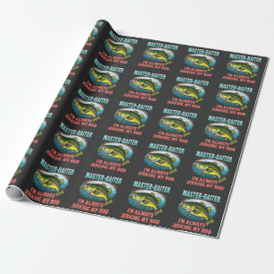 Master Baiter I’m Always Jerking My Rod Dad Fisher Wrapping Paper