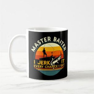 Master Baiter I’m Always Jerking My Rod For A Fi Coffee Mug