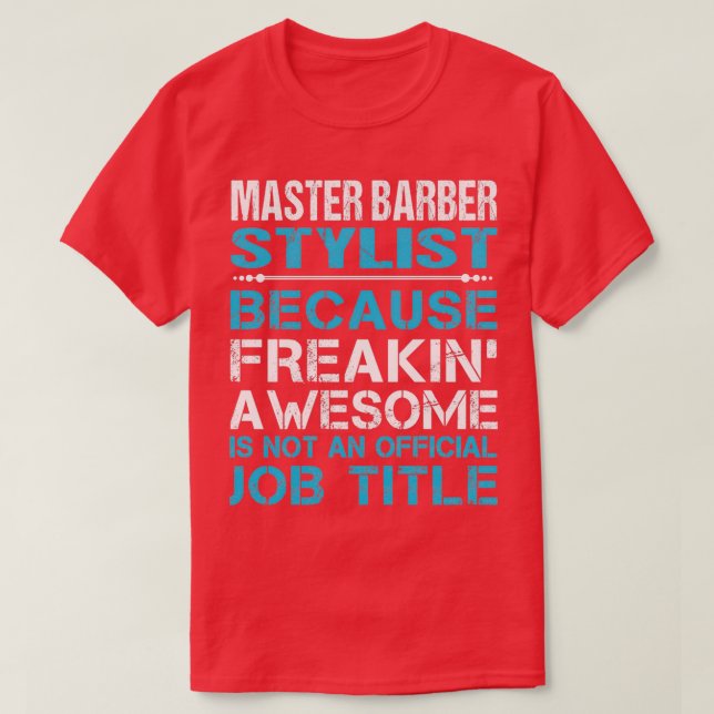 Master Barber Stylist Freaking Awesome Job Gift It T-Shirt (Design Front)