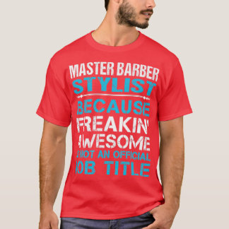 Master Barber Stylist Freaking Awesome Job Gift It T-Shirt