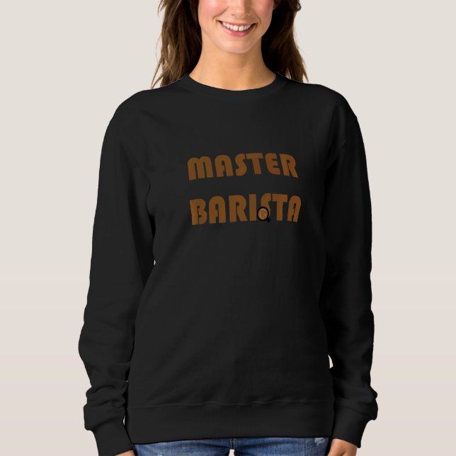 Master Barista Coffee Brewing Expert Sweatshirt (Front)
