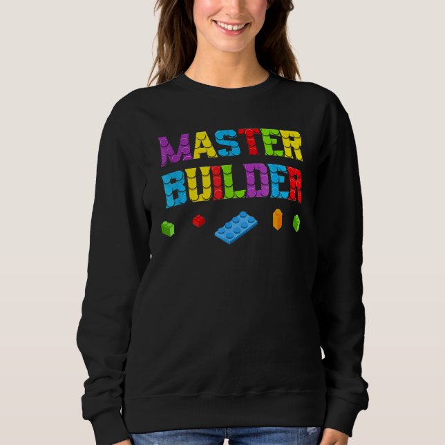 Master Blocks Builder Brick Builder Blocks Buildin Sweatshirt (Front)