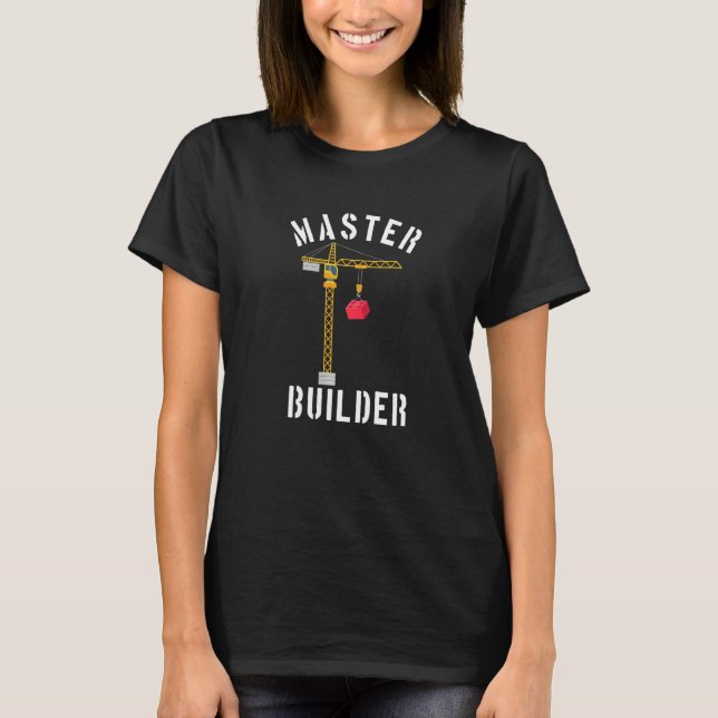 Master Builder Engineer Construction Building Bloc T-Shirt (Front)