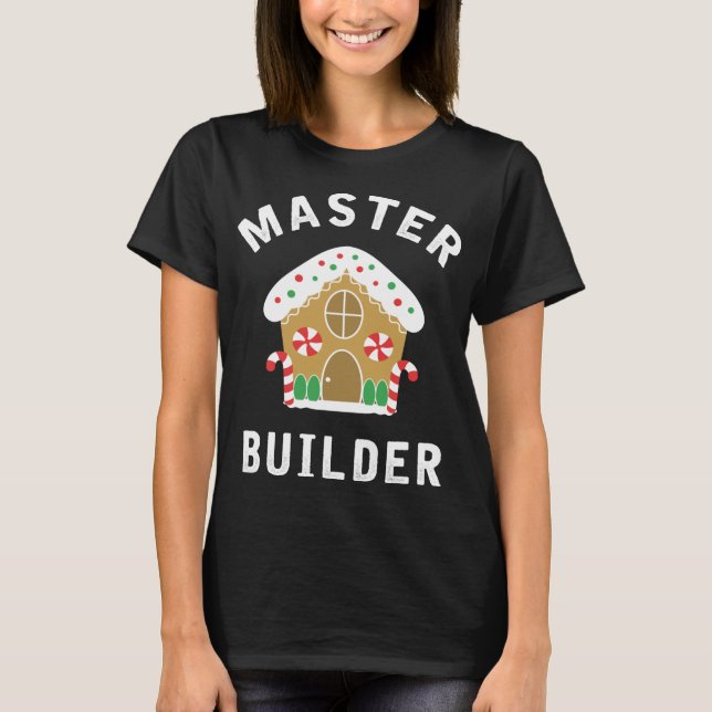 Master Builder Gingerbread House Funny Christmas B T-Shirt (Front)