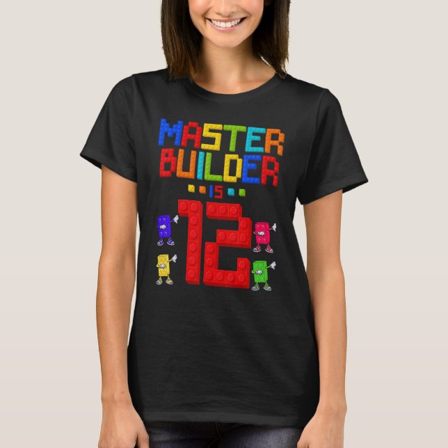 Master Builder is 12 Yrs Old Building 12th Birthda T-Shirt (Front)