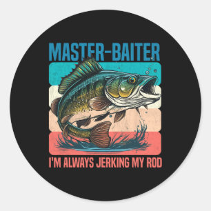 Master-byiter I'm Always Jerking My Rod Funny Fish Classic Round Sticker