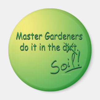 Master Gardeners Do It In The Soil Magnet