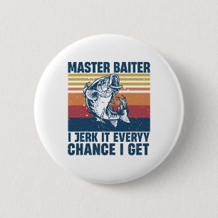 Master Iter I’m Always Jerking My Rod For A Fishin 6 Cm Round Badge