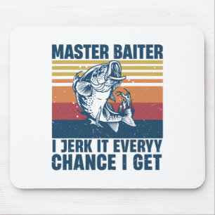 Master Iter I’m Always Jerking My Rod For A Fishin Mouse Pad