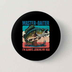 Master-iter I'm Always Jerking My Rod Funny Fishin 6 Cm Round Badge