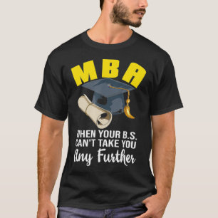 Master of Business Administration MBA Masters Degr T-Shirt