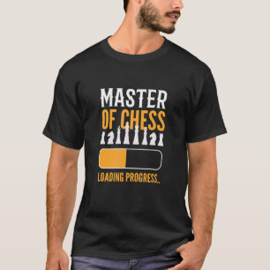 Master Of Chess  Loading Progress Chess Board Game T-Shirt