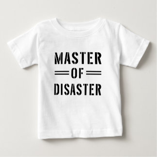 Master of Disaster Baby T-Shirt