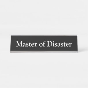 Master of Disaster, Desk Name Plate