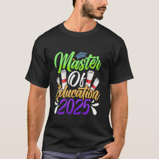 MASTER OF EDUCATION 2025 Master's Degree Teachers T-Shirt