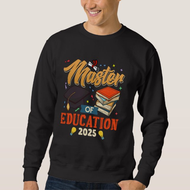 MASTER OF EDUCATION 2025 Master's Degree Teaching  Sweatshirt (Front)