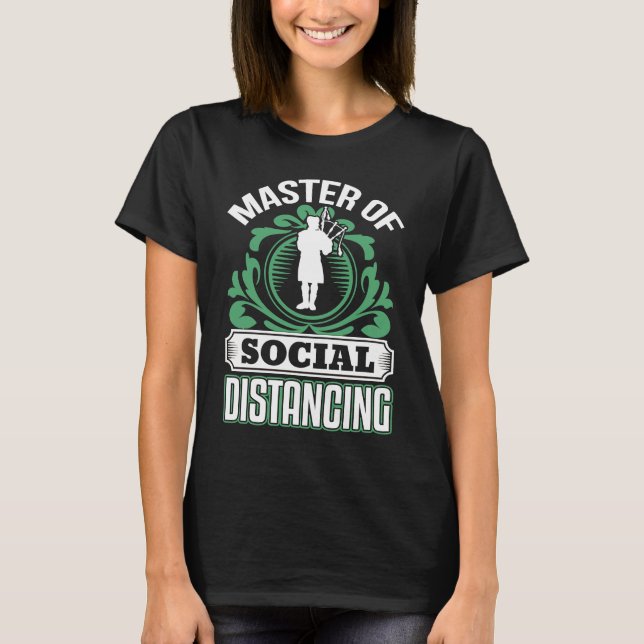 master of social distancing  scottish Bagpipe T-Shirt (Front)