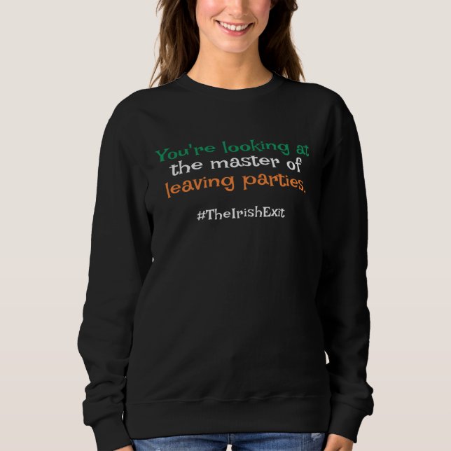 Master Of The Irish Exit  St Patricks Day Sweatshirt (Front)