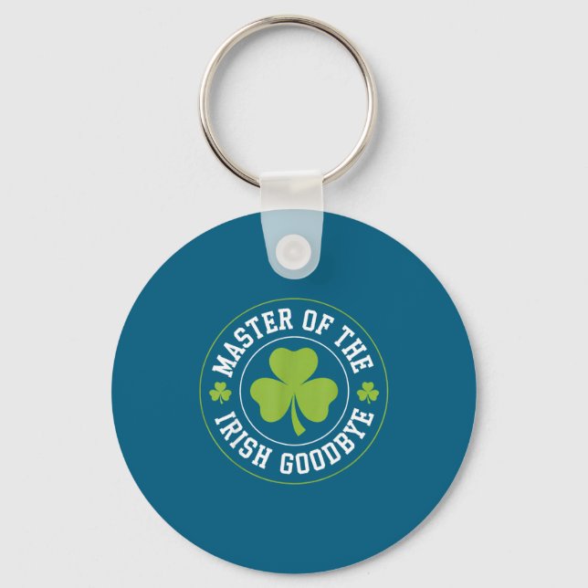 Master Of The Irish Goodbye Funny St Patrick's Day Key Ring (Front)
