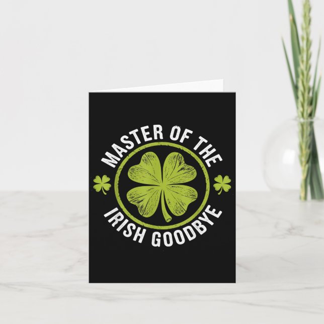 Master Of The Irish Goodbye St Patrick's Day  Card (Front)