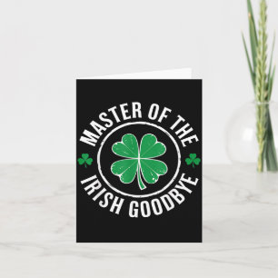 Master Of The Irish Goodbye St Patrick's Day  Card